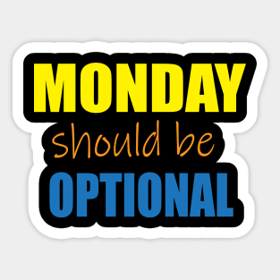 Monday should be optional Sticker